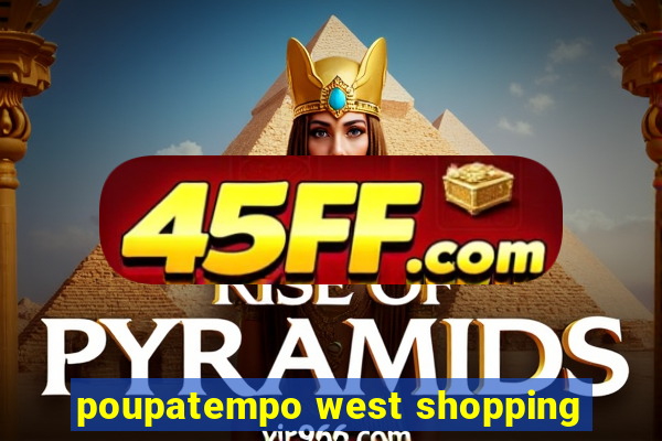 poupatempo west shopping